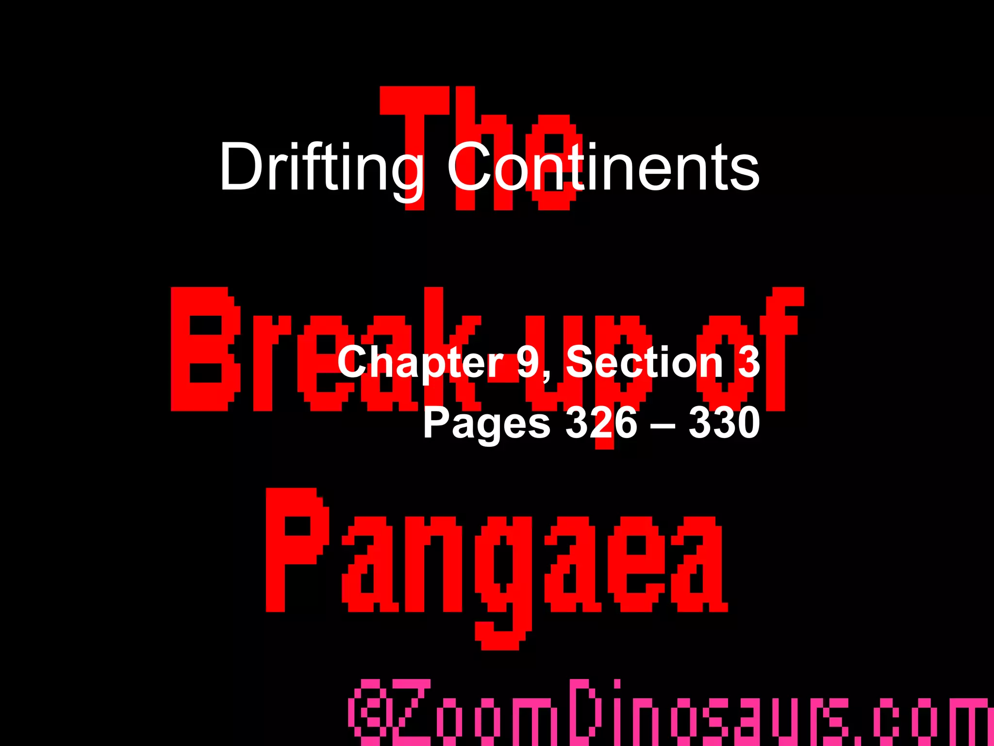 Drifting Continents Chapter 9, Section 3 Pages 326 – 330 