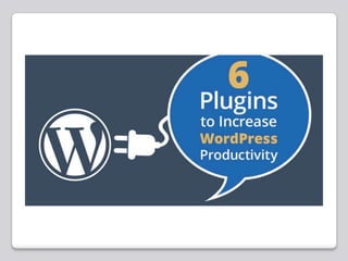 6 plugins to increase word press productivity