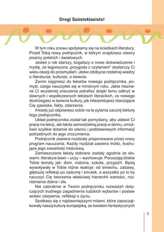 3
Drogi Szóstoklasisto!
W tym roku znowu spotykamy się na ścieżkach literatury.
Przed Tobą nowy podręcznik, w którym znajd...