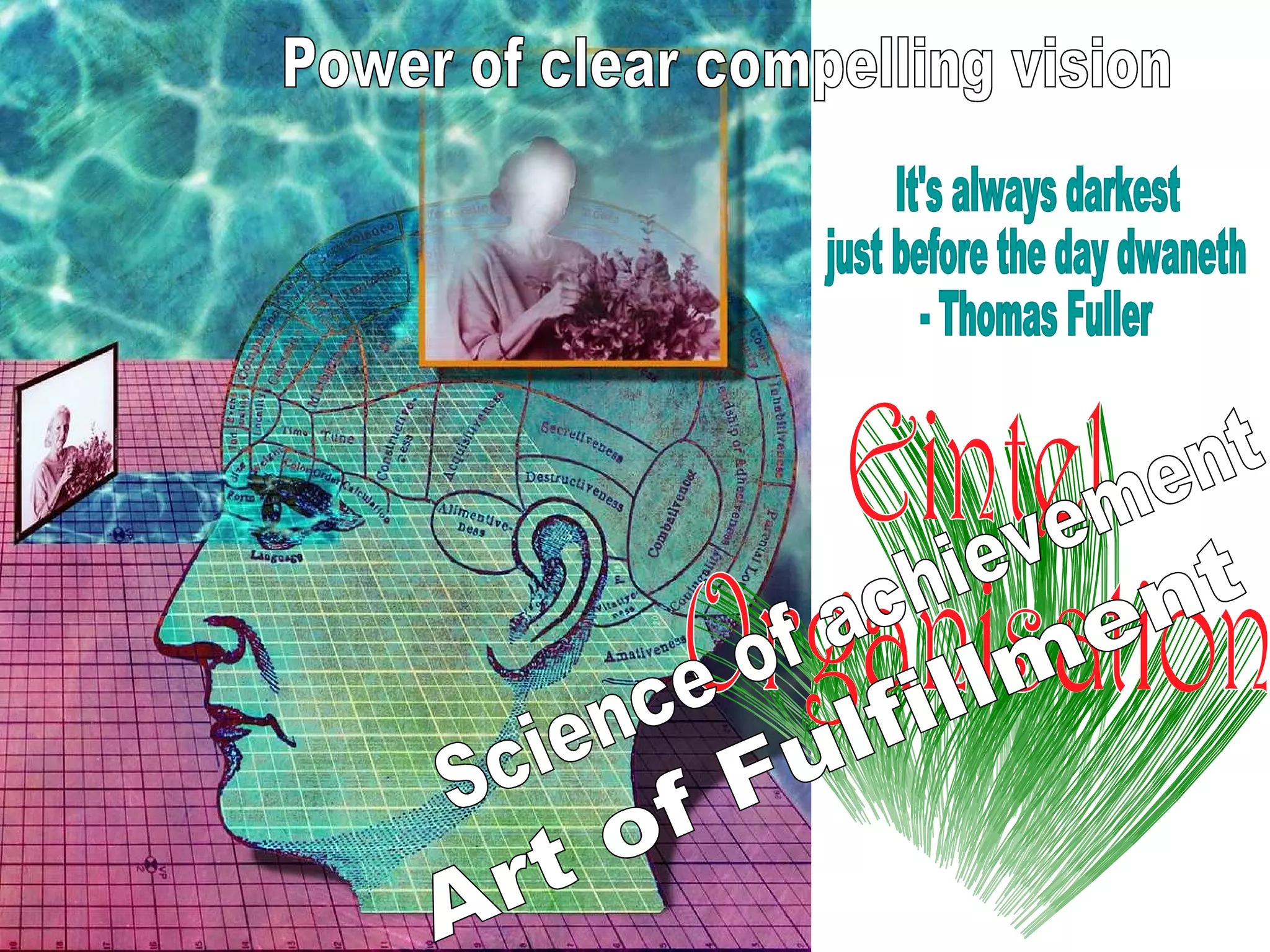 It's always darkest  just before the day dwaneth - Thomas Fuller Art of Fulfillment Science of achievement Power of clear compelling vision 