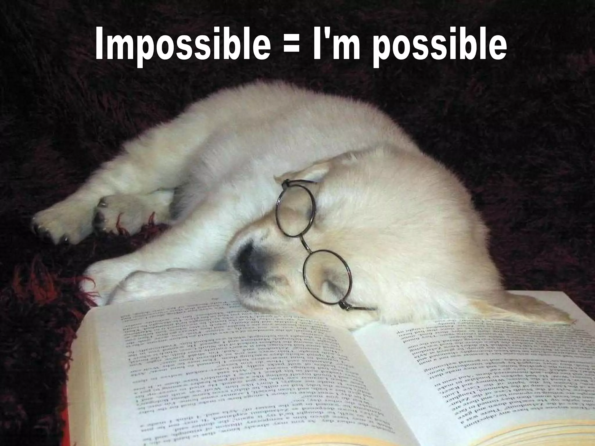 Impossible = I'm possible 