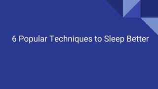 6 Popular Techniques to Sleep Better
 