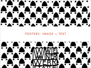 POSTERS: IMAGE + TEXT
 