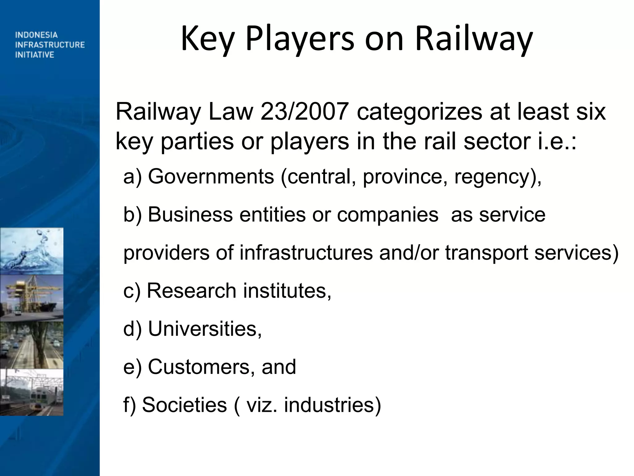Railway Organization ModelSeparated : Multi-OperatorIntegrated Model  (a & b)BUS BUS  12BUSn(c)TACB U P & S(a)BUPTACNotes:BUP & S = Infrastructure and train operating company (integrated)BUP = Infrastructure management companyBUS = train operating companyD A =  division of transportDP =   division of InfrastructureTAC = track access chargeB U P & SBUSn(b)D  AnTACD  P