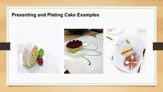 Plating Using Bread bread and pastry6 PRESENTING AND PLATING CAKES.pptx