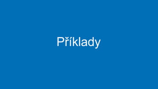 Příklady
 