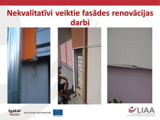 Nekvalitatīvi veiktie fasādes renovācijas
darbi
 
