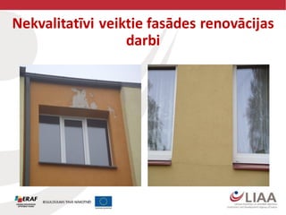 Nekvalitatīvi veiktie fasādes renovācijas
darbi
 