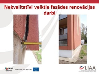 Nekvalitatīvi veiktie fasādes renovācijas
darbi
 