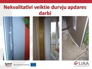 Nekvalitatīvi veiktie durvju apdares
darbi
 
