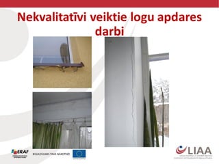 Nekvalitatīvi veiktie logu apdares
darbi
 