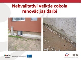 Nekvalitatīvi veiktie cokola
renovācijas darbi
 