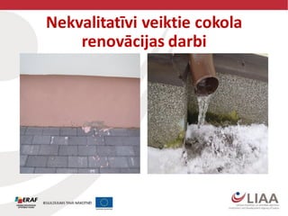 Nekvalitatīvi veiktie cokola
renovācijas darbi
 