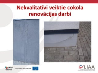 Nekvalitatīvi veiktie cokola
renovācijas darbi
 