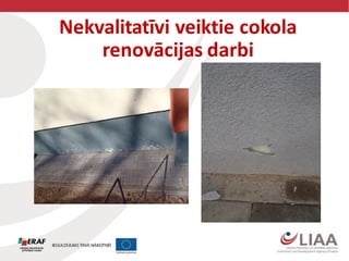 Nekvalitatīvi veiktie cokola
renovācijas darbi
 