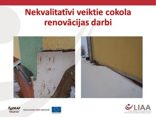 Nekvalitatīvi veiktie cokola
renovācijas darbi
 