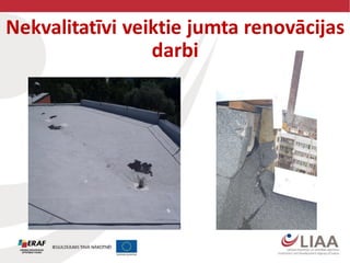 Nekvalitatīvi veiktie jumta renovācijas
darbi
 