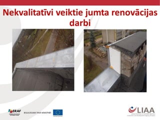 Nekvalitatīvi veiktie jumta renovācijas
darbi
 