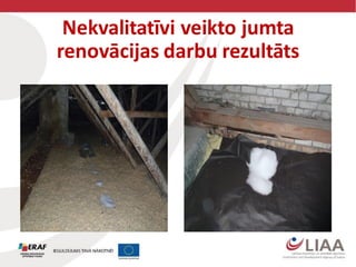 Nekvalitatīvi veikto jumta
renovācijas darbu rezultāts
 