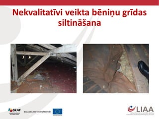 Nekvalitatīvi veikta bēniņu grīdas
siltināšana
 