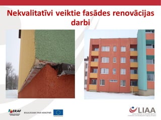 Nekvalitatīvi veiktie fasādes renovācijas
darbi
 