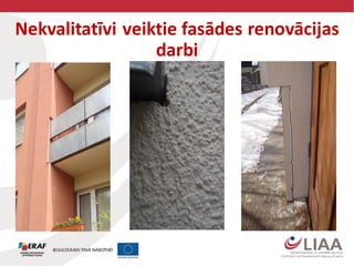 Nekvalitatīvi veiktie fasādes renovācijas
darbi
 