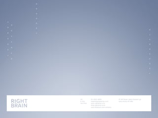 TEL	 		02-2052-8900		
E-Mail	 	 support@rightbrain.co.kr
URL/SNS		 www.rightbrain.ci.kr
			blog.rightbrain.co.kr
			www.facebook.com/ux1korea
5F 301 Dosan-daero Gangnal-gu
Seoul Korea 135-895
 