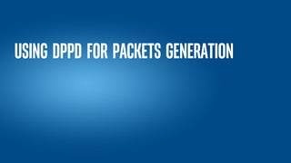 Using DPPD for Packets generation
 