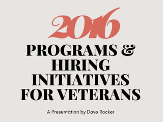 Dave Rocker: 6 Programs and Hiring Initiatives for Veterans 