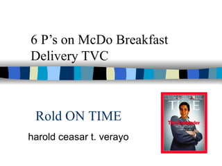 6 P’s on McDo Breakfast Delivery TVC harold ceasar t. verayo Rold ON TIME 