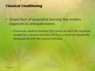 Extinction and Spontaneous Recovery help us adapt by updating our expectations about the changing environment.Extinction:  the process by which a CS lose the ability to elicit CRs because the CS is no longer paired with the US.Spontaneous Recovery:  recovery of a CR after extinction.  A function of the passage of time.  Spontaneous recovery, like extinction, is adaptive.Classical Conditioning