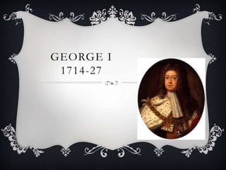 GEORGE I
1714-27
 