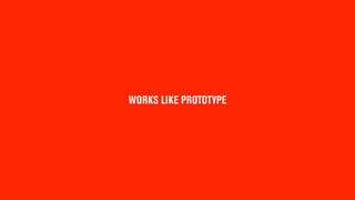 WORKS LIKE PROTOTYPE
 