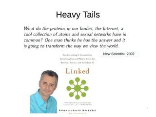 3
Heavy Tails
New Scientist, 2002
 
