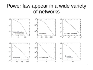7
Power law appear in a wide variety
of networks
 
