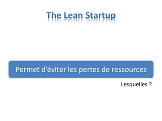 Permet d’éviter les pertes de ressources
Lesquelles ?
 