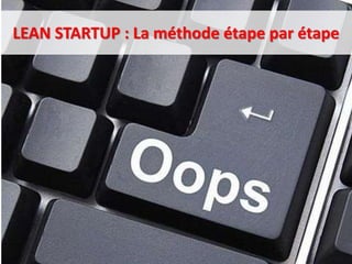 LEAN STARTUP : La méthode étape par étape
 
