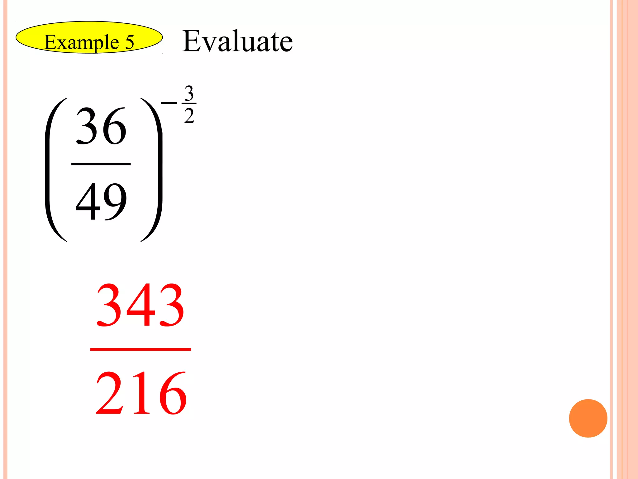 Example 5    Evaluate 
            −3
 36        2

 
 49 
    343
    216
 