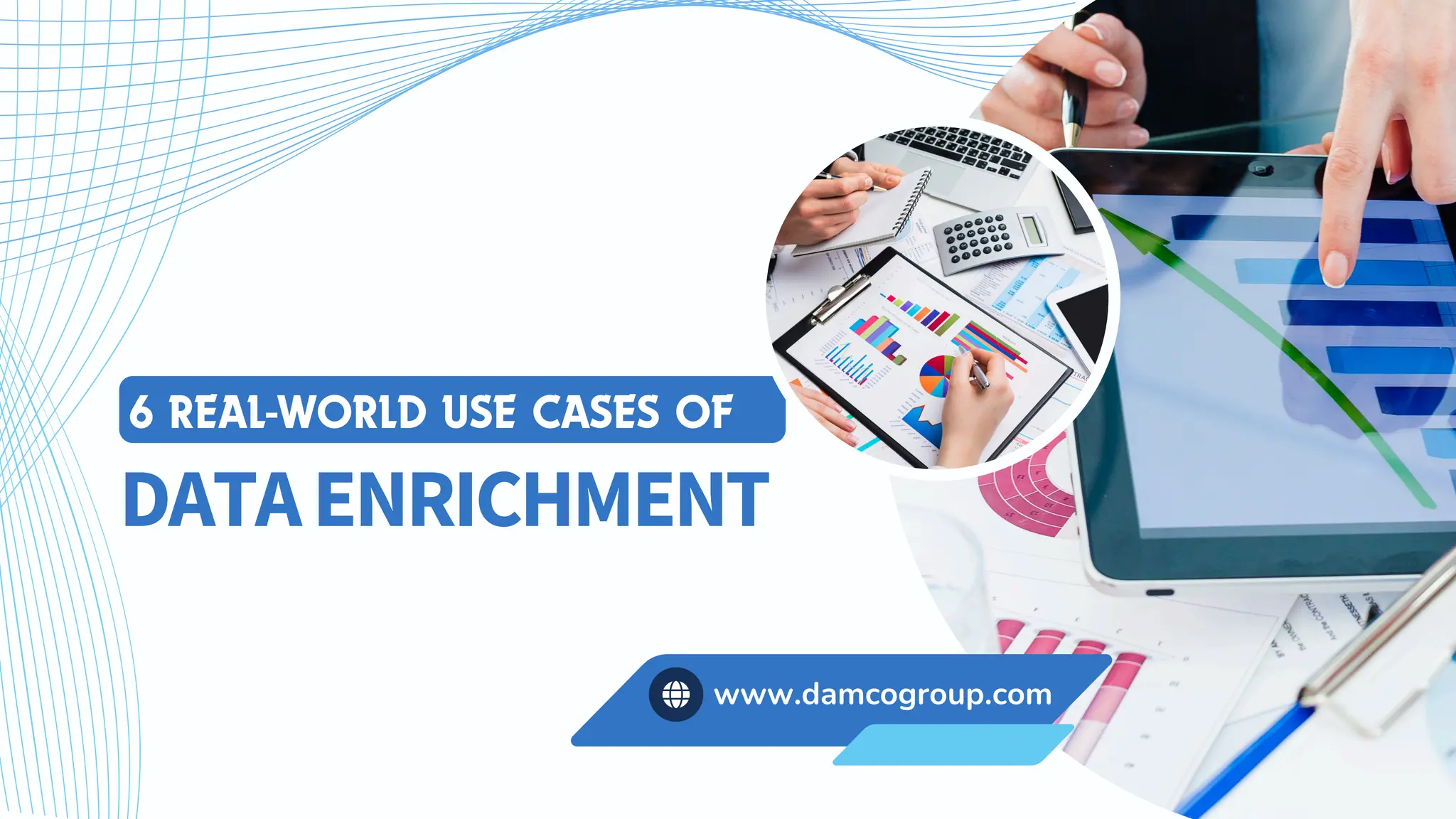 DATAENRICHMENT
6 REAL-WORLD USE CASES OF
www.damcogroup.com
 
