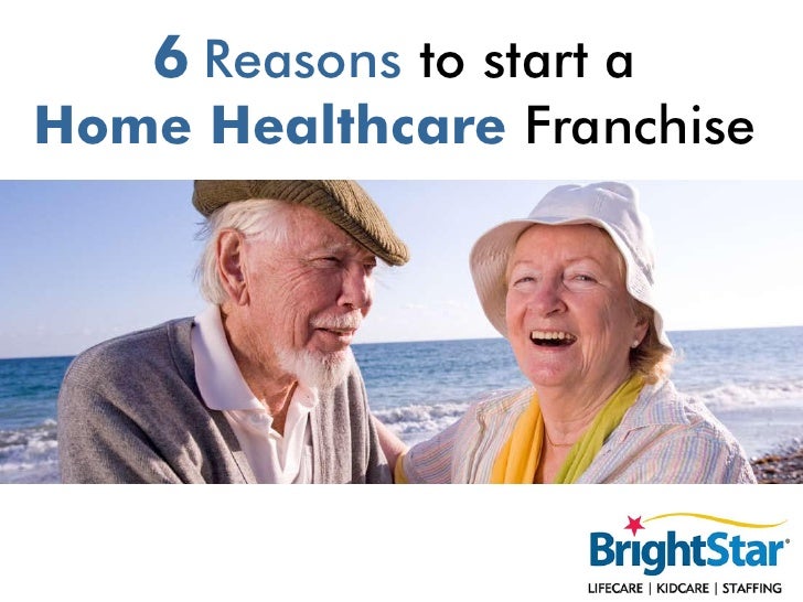 6 reasons to start a home healthcare franchise