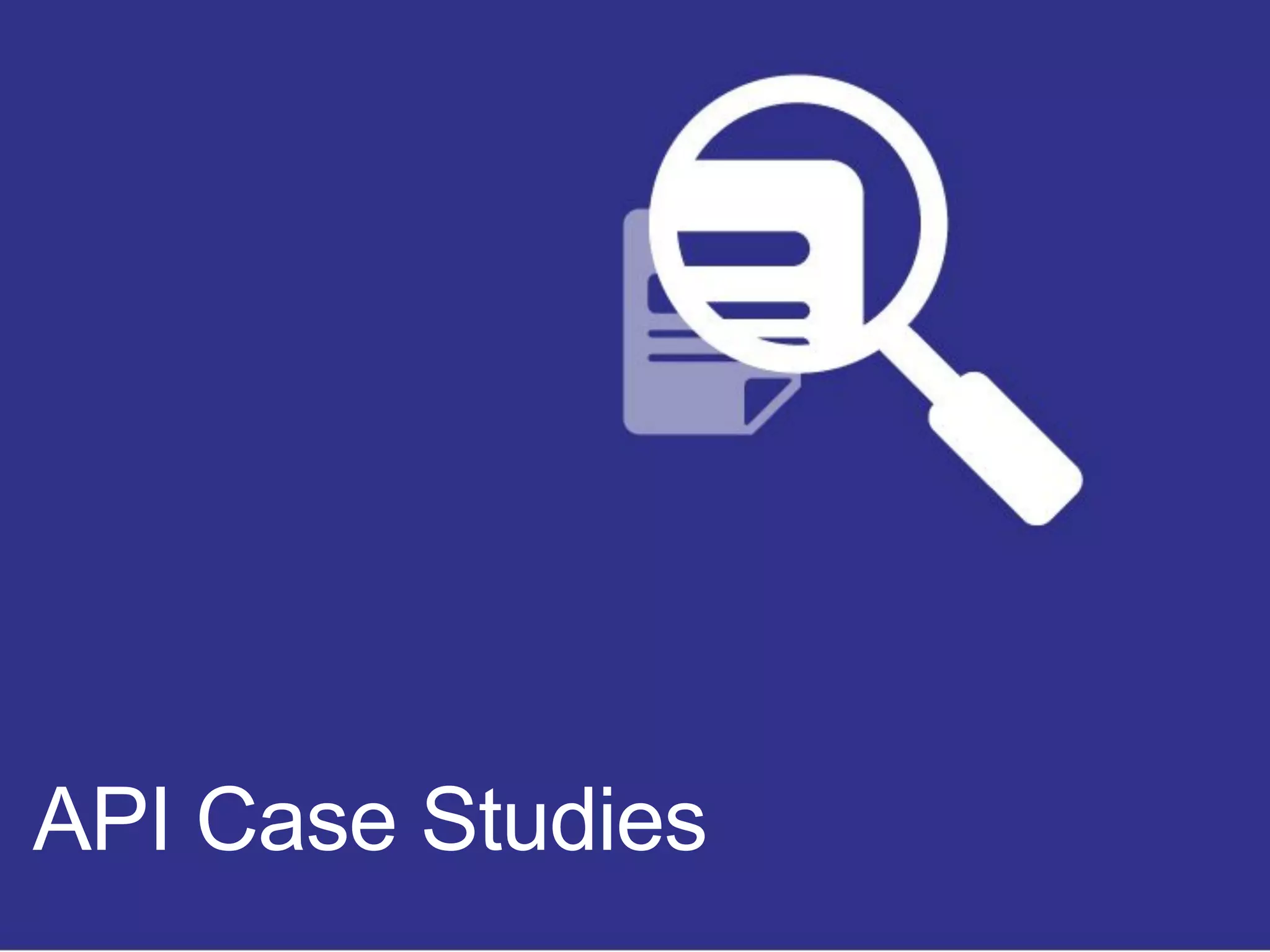 •••

API Case Studies
 