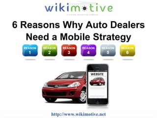 6 Reasons Why Auto Dealers Need a Mobile Strategy http://www.wikimotive.net 
