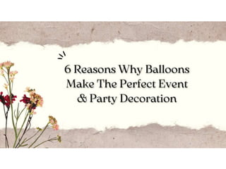 6 Reasons Why Balloons Make The Perfect Event & Party Decoration
