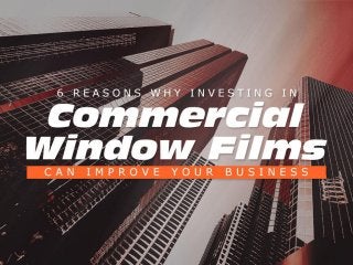6 reasons why investing in commercial window films can improve your business