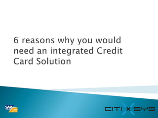 6 reasons why you would need an integrated Credit Card Solution 