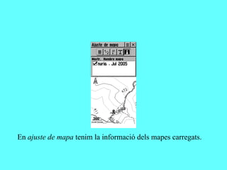 En ajuste de mapa tenim la informació dels mapes carregats.
 