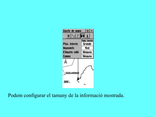 Podem configurar el tamany de la informació mostrada.
 