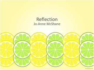 Reflection
Jo-Anne McShane
 