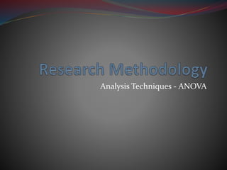 Analysis Techniques - ANOVA 
 