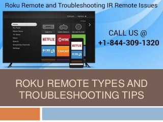ROKU REMOTE TYPES AND
TROUBLESHOOTING TIPS
 